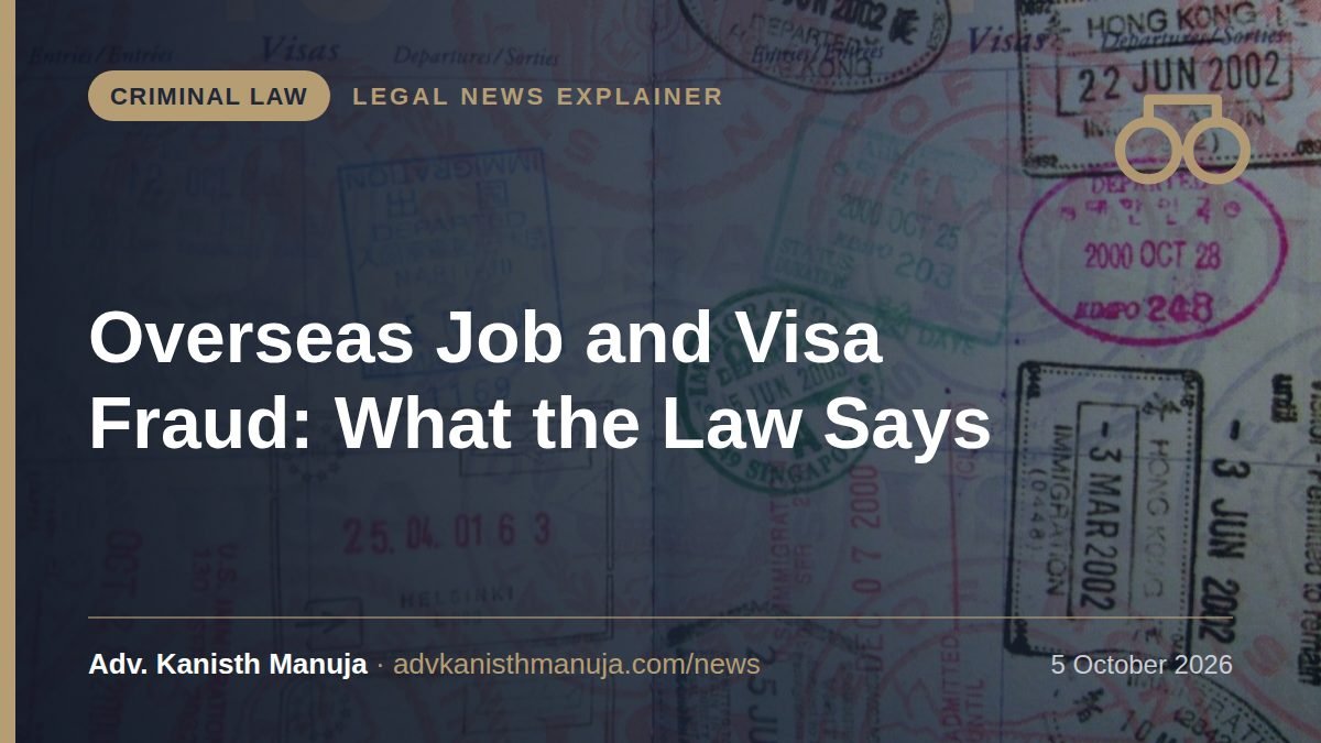 Explainer card: Fake Visa and Overseas Job Racket Busted in Delhi: What Are the Legal Consequences Under BNS? — Criminal Law, Legal News by Adv. Kanisth Manuja